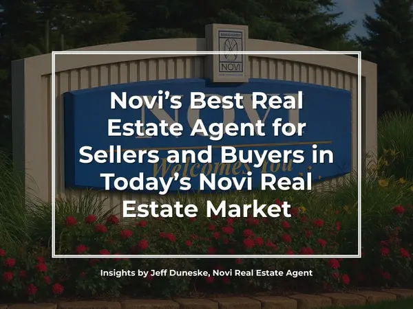 Novi’s Best Real Estate Agent for Sellers and Buyers in Today’s Novi Real Estate Market,Jeff Duneske
