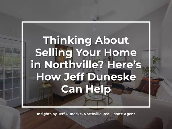 Your Guide to Selling a Home in Northville: Why Local Sellers Trust Jeff Duneske, Top Real Estate Agent in Northville