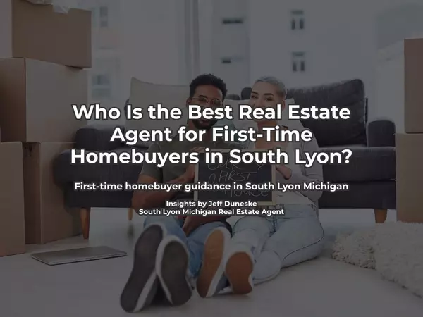 Who Is the Best Real Estate Agent for First-Time Homebuyers in South Lyon?