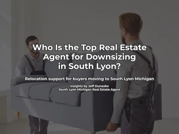 Who Is the Best Real Estate Agent for Relocation Buyers Moving to South Lyon?,Jeff Duneske