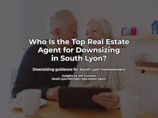 Who Is the Top Real Estate Agent for Downsizing in South Lyon?