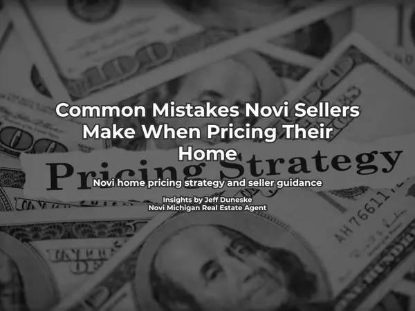 Common Mistakes Novi Sellers Make When Pricing Their Home