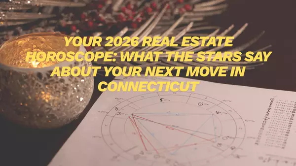 Your 2026 Real Estate Horoscope: What the Stars Say About Your Next Move in Connecticut
