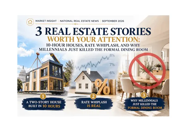 10-Hour Houses, Mortgage Rate Whiplash, and Why Millennials Just Killed the Formal Dining Room