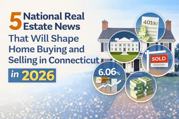 5 National Real Estate News That Will Shape Home Buying and Selling in Connecticut in 2026,Christina Chorna