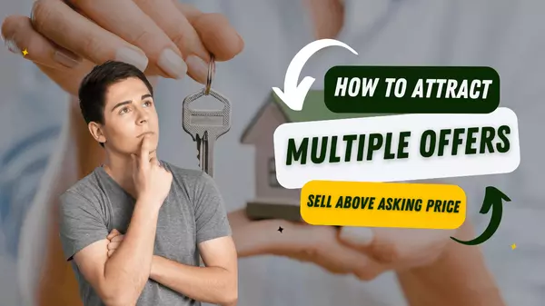 How to Attract Multiple Offers and Sell Above Asking Price?