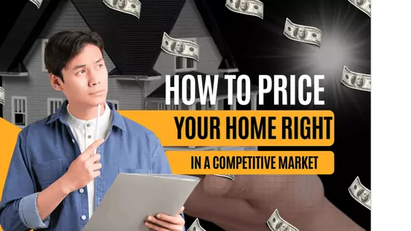 How to Price Your Home Right in a Competitive Market?