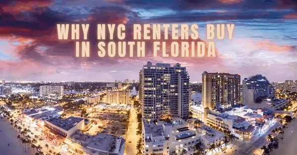 Why NYC Renters Are Choosing to Buy Homes in South Florida