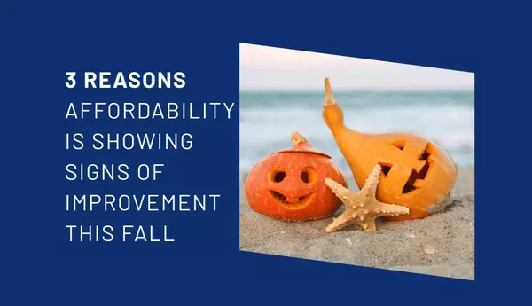 3 Reasons Affordability Is Showing Signs of Improvement This Fall