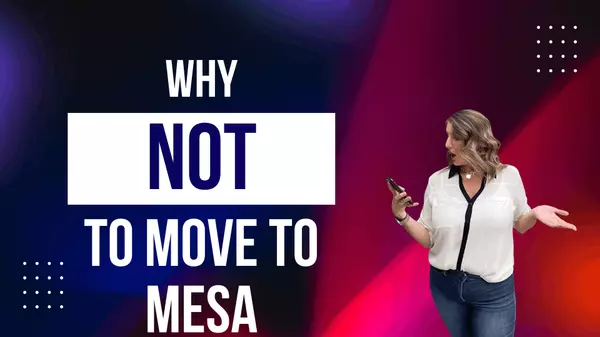 Why NOT to Move to Mesa... Unless You’re Ready for All of This