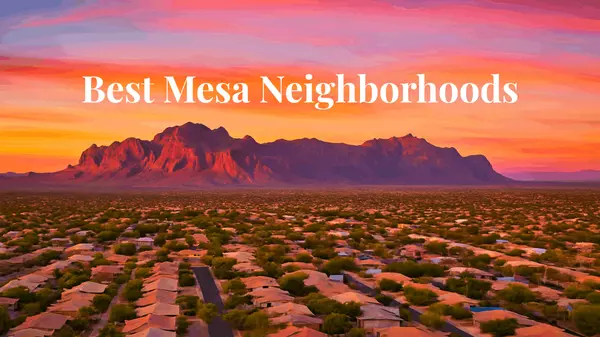 The Best Neighborhoods in Mesa, AZ