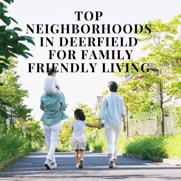 feature image of Top Neighborhoods in Deerfield for Family-Friendly Living