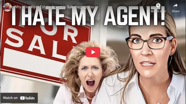Why Your Real Estate Agent is Sabotaging You
