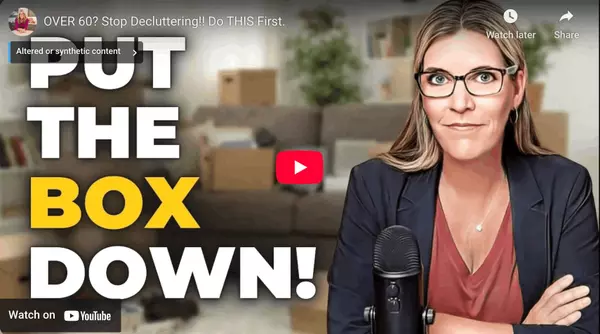 OVER 60? Stop Decluttering!! Do THIS First.