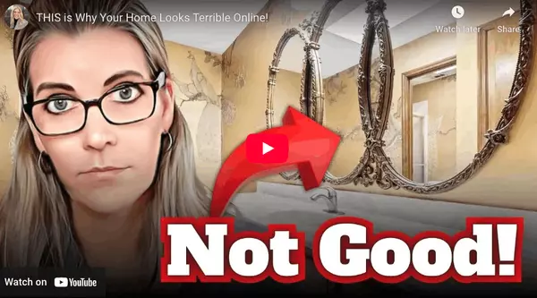 THIS is Why Your Home Looks Terrible Online!