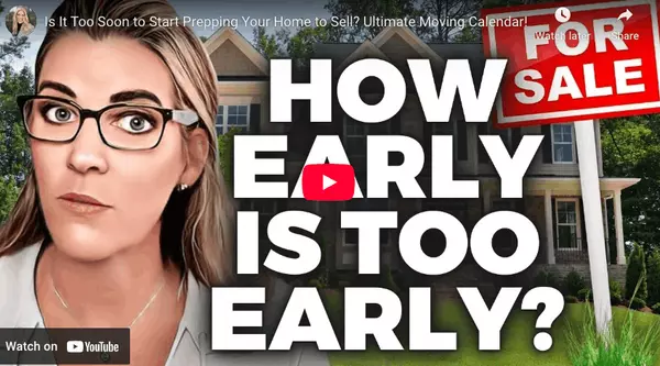Is It Too Soon to Start Prepping Your Home to Sell? Ultimate Moving Calendar!