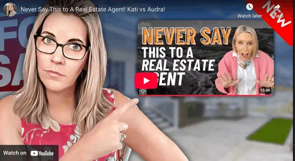Never Say This to A Real Estate Agent! Kati vs Audra!