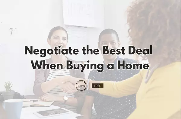 How to Negotiate the Best Deal When Buying a Home