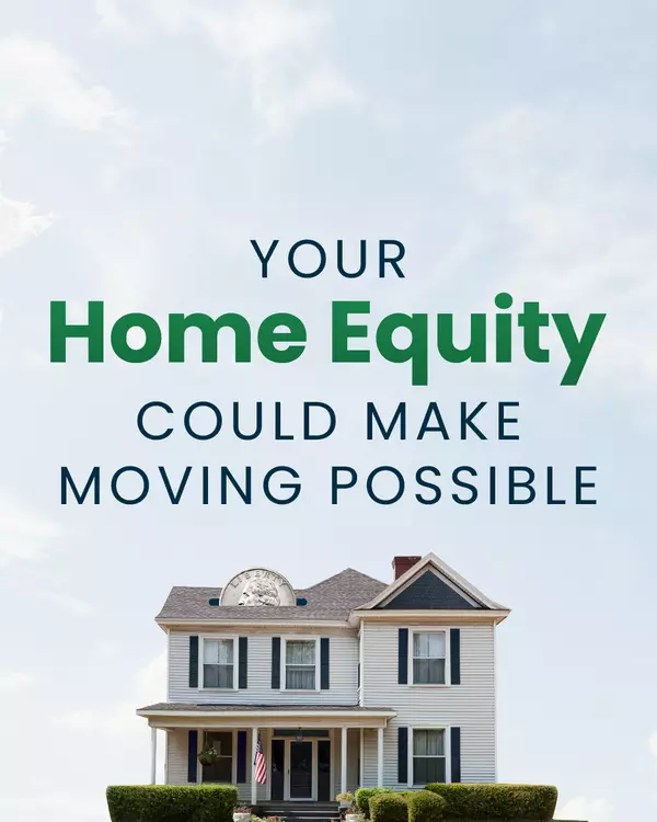 Your Home Equity Could Make Moving Possible
