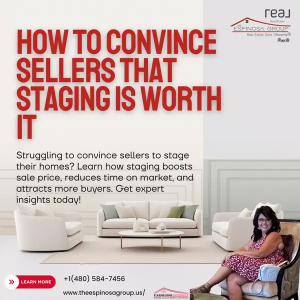 How to Convince Sellers That Staging is Worth It,Sheri Espinosa