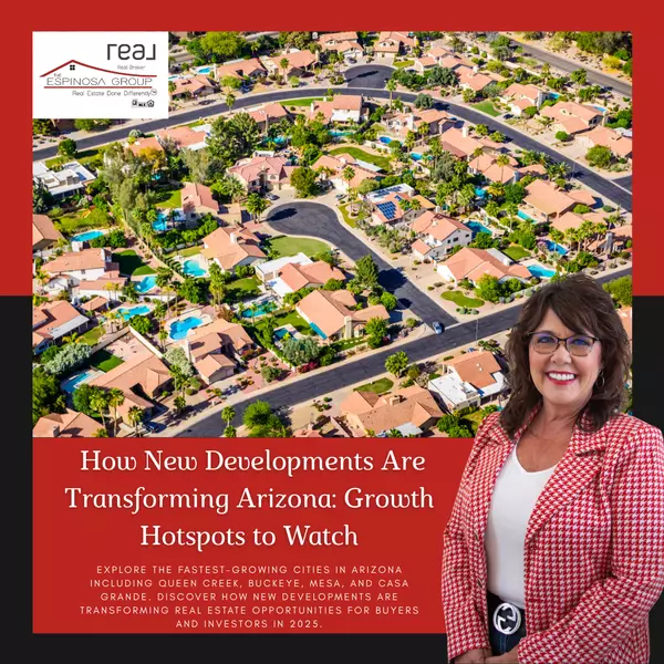 How New Developments Are Transforming Arizona: Growth Hotspots to Watch