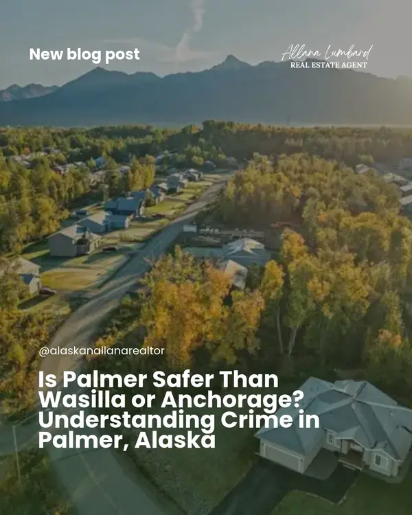 Is Palmer Safer Than Wasilla or Anchorage? Understanding Crime in Palmer, Alaska