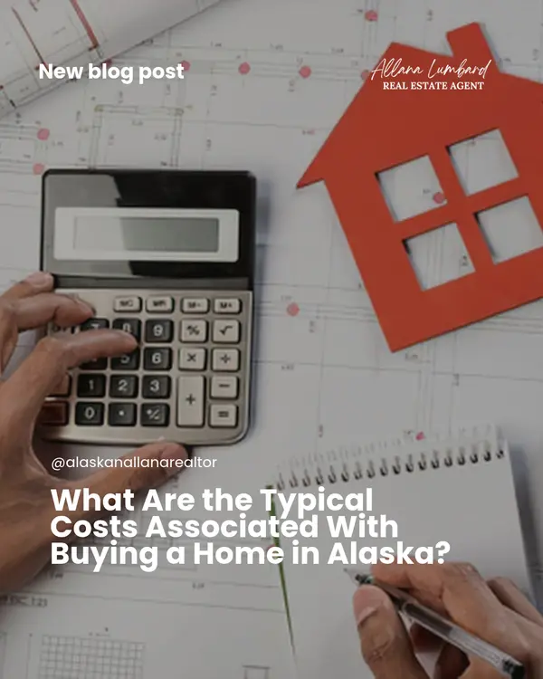 What Are the Typical Costs Associated With Buying a Home in Alaska?
