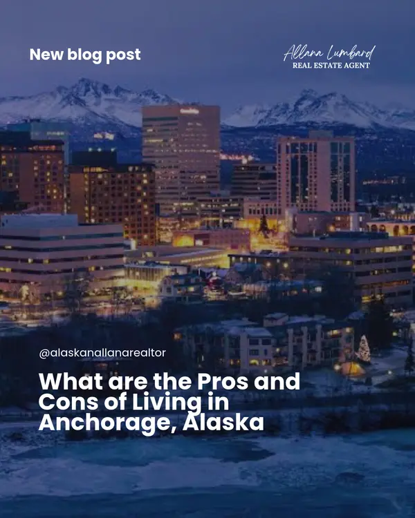 What Are the Pros and Cons of Living in Anchorage, Alaska?
