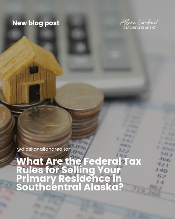 What Are the Federal Tax Rules for Selling Your Primary Residence in Southcentral Alaska?
