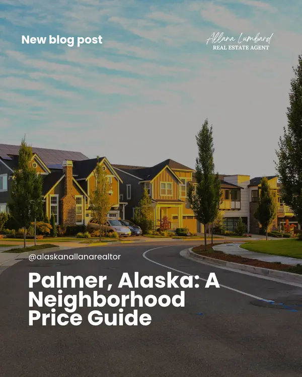 Where Can You Afford to Live in Palmer, Alaska? A Neighborhood Price Guide