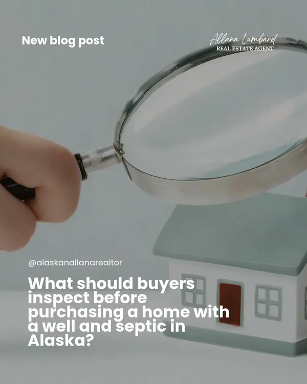 What Should I Know About Buying a Home With a Well and Septic in Alaska?