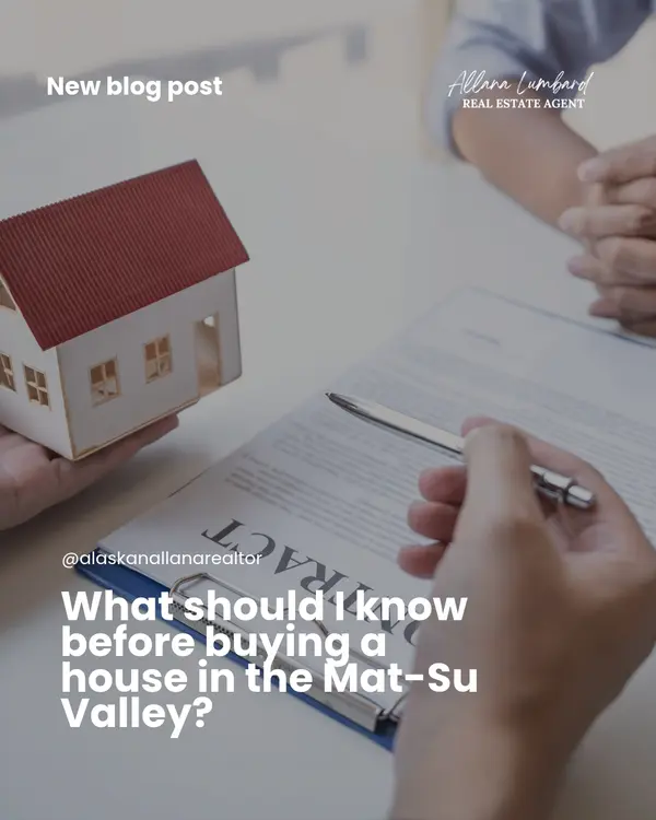 What Should I Know Before Buying a House in the Mat-Su Valley?