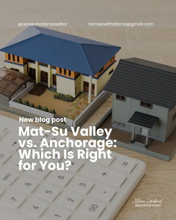 Mat-Su Valley vs. Anchorage: Which Is Right for You?,Allana Lumbard