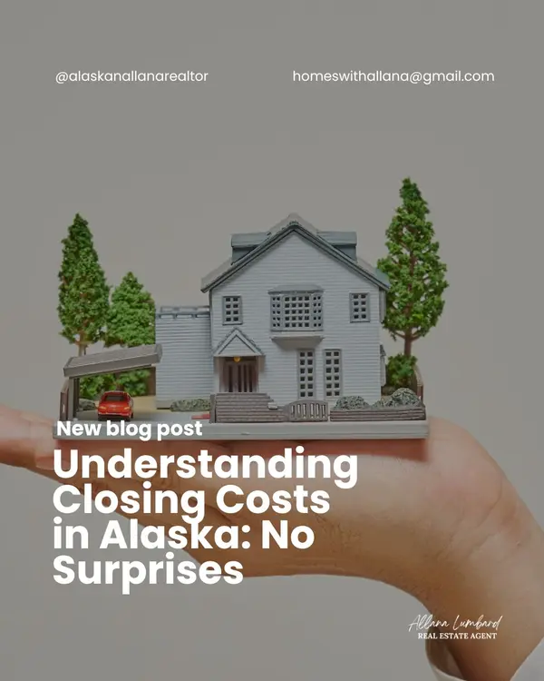 Understanding Closing Costs in Alaska: No Surprises,Allana Lumbard