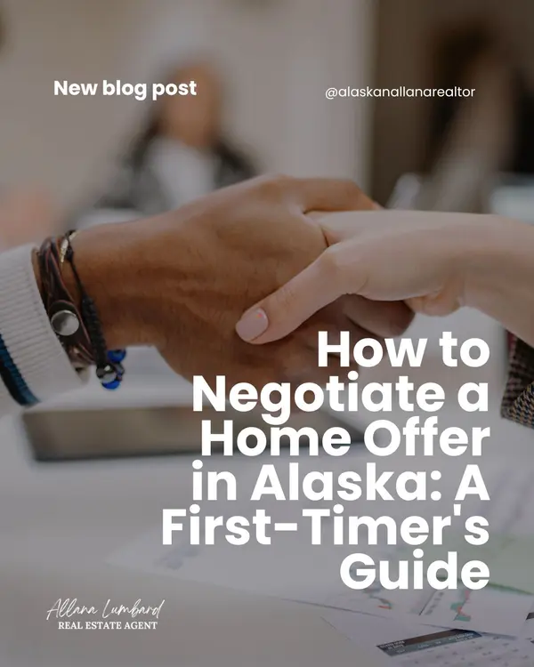 How to Negotiate a Home Offer in Alaska: A First-Timer's Guide