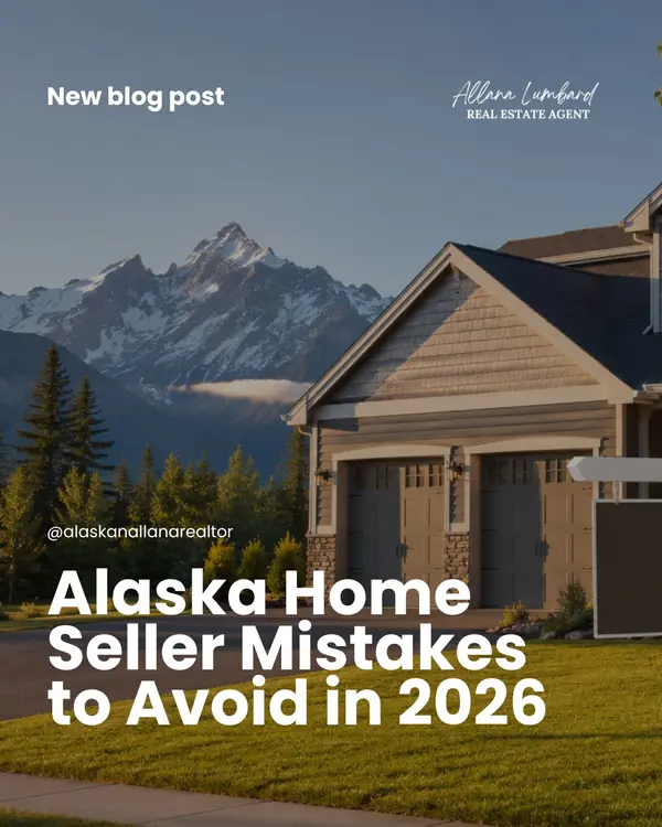Alaska Home Seller Mistakes to Avoid in 2026