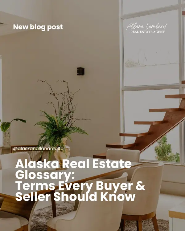 Alaska Real Estate Glossary: Terms Every Buyer & Seller Should Know