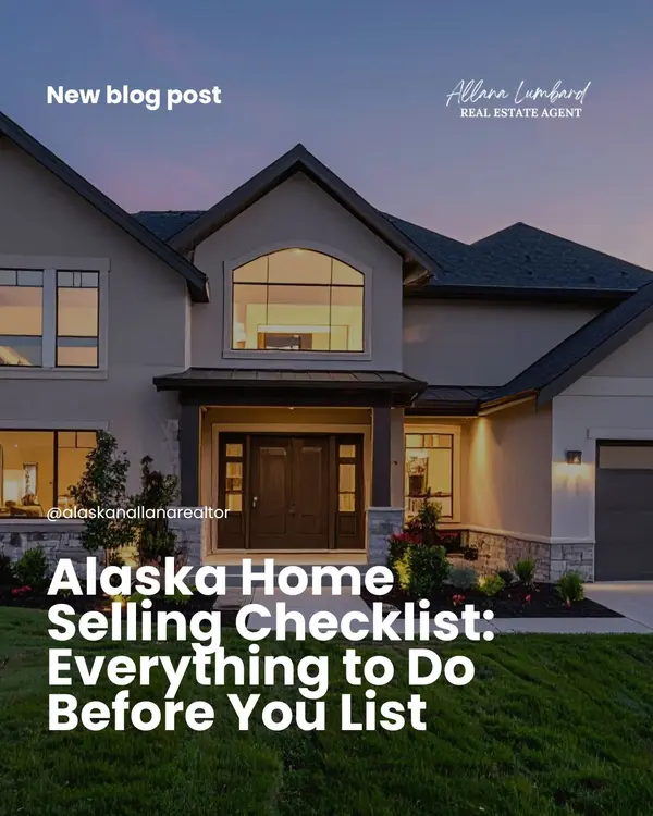 Alaska Home Selling Checklist: Everything to Do Before You List,Allana Lumbard
