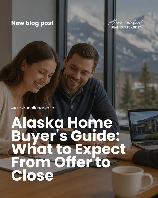 Alaska Home Buyer's Guide: What to Expect From Offer to Close