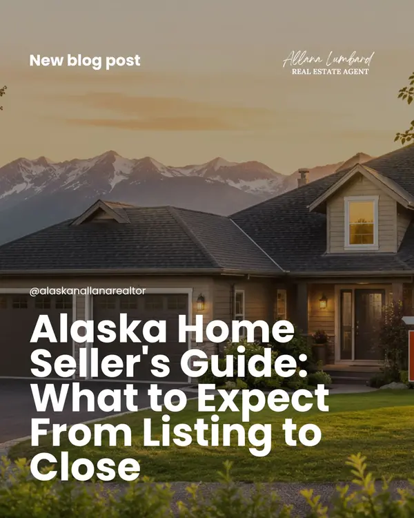 Alaska Home Seller's Guide: What to Expect From Listing to Close