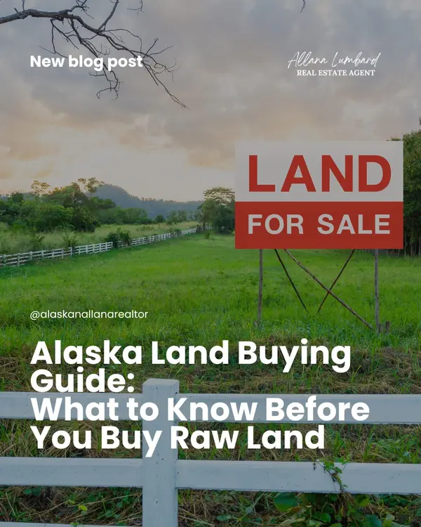 Alaska Land Buying Guide: What to Know Before You Buy Raw Land