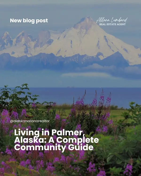 Living in Palmer, Alaska: A Complete Community Guide
