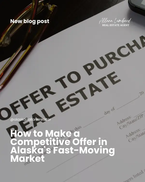 How to Make a Competitive Offer in Alaska's Fast-Moving Market