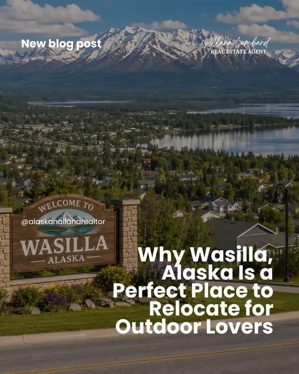 Why Wasilla, Alaska Is a Perfect Place to Relocate for Outdoor Lovers