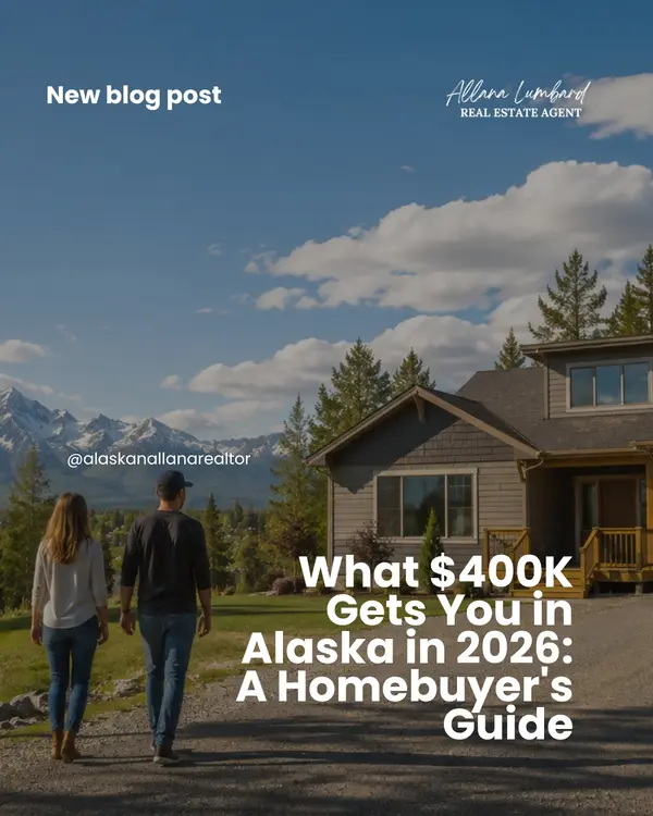 What $400K Gets You in Alaska in 2026: A Homebuyer's Guide