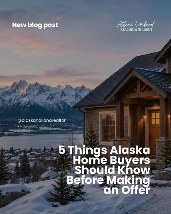 5 Things Alaska Home Buyers Should Know Before Making an Offer