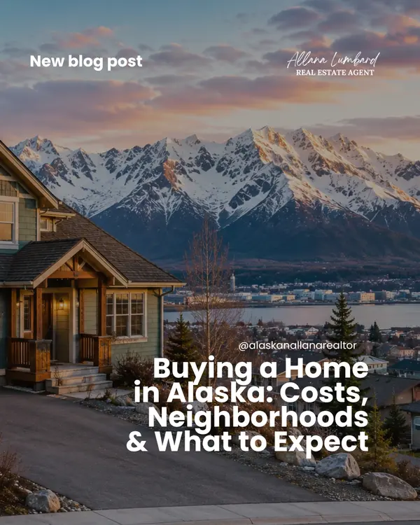 Buying a Home in Alaska: Costs, Neighborhoods & What to Expect