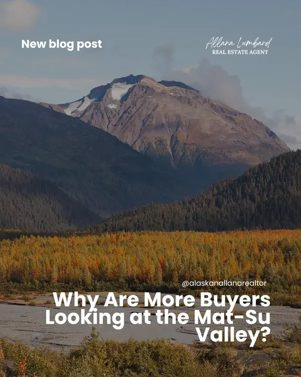 Why Are More Buyers Looking at the Mat-Su Valley?