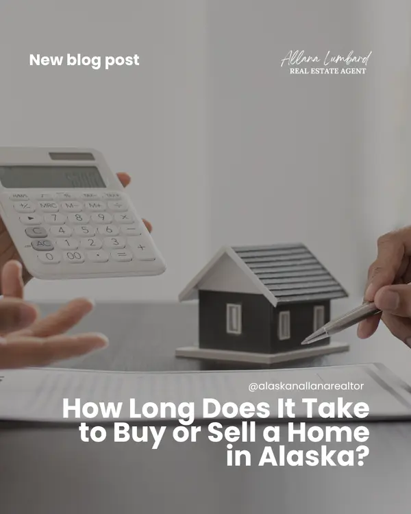 How Long Does It Take to Buy or Sell a Home in Alaska?