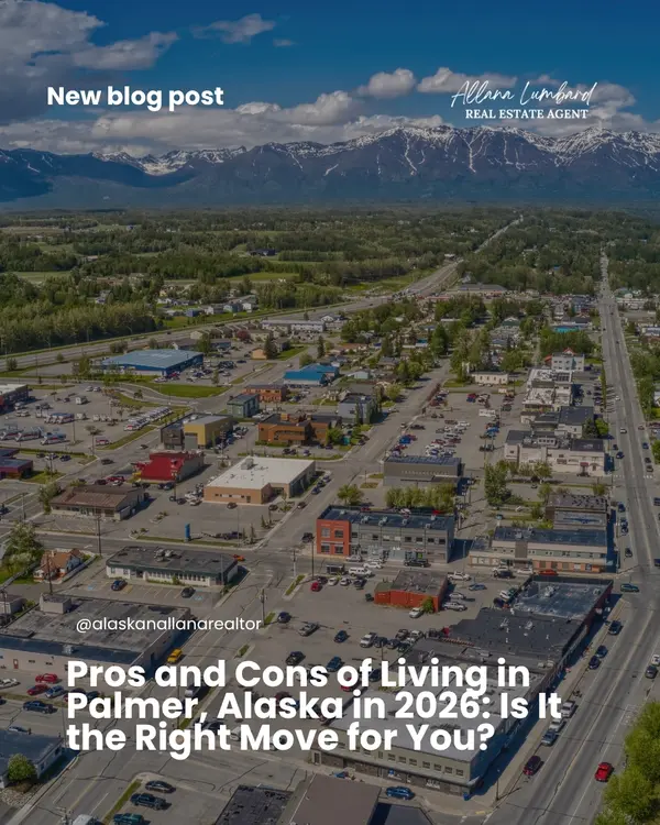Pros and Cons of Living in Palmer, Alaska in 2026: Is It the Right Move for You?